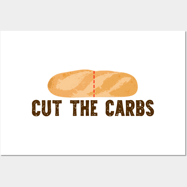 Cut the Carbs! Wall Art by giovanniiiii